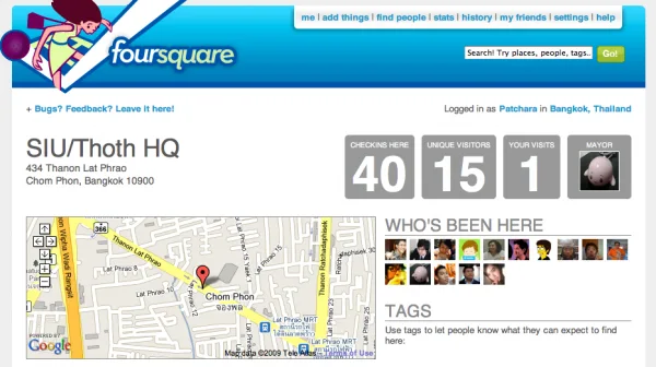 foursquare-siu วันก่อนไป SIU เมื่อต้องการ check in ในบริเวณดังกล่าวจะพบ SIU/Thoth HQ และแสดงสถิติของสถานที่ตรงนั้น 40 คือจำนวนที่คนเคย Checkin ทั้งหมด , 15 คือ คนที่เคย chekin ทั้งหมด ,1 คือผมเพิ่งเคย checkin ที่นี่ครั้งแรก และ Mayer คือคนที่ Check in ที่นี่มากที่สุด